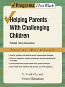 Helping Parents with Challenging Children: Parent Workbook: Positive Family Intervention